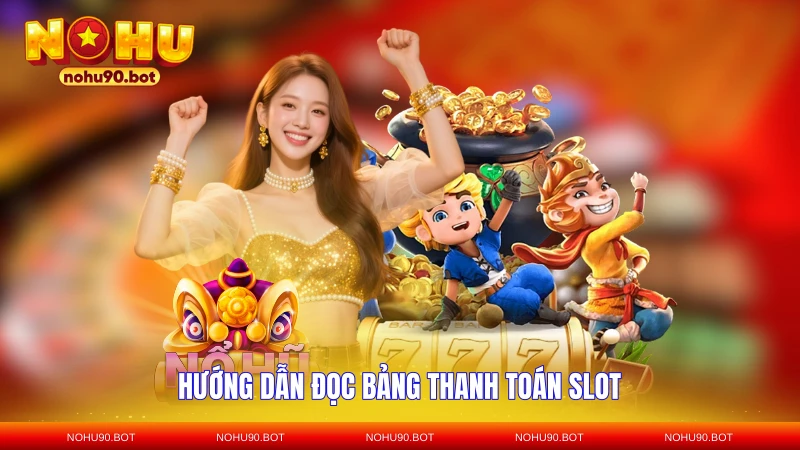 Hướng dẫn đọc bảng thanh toán slot