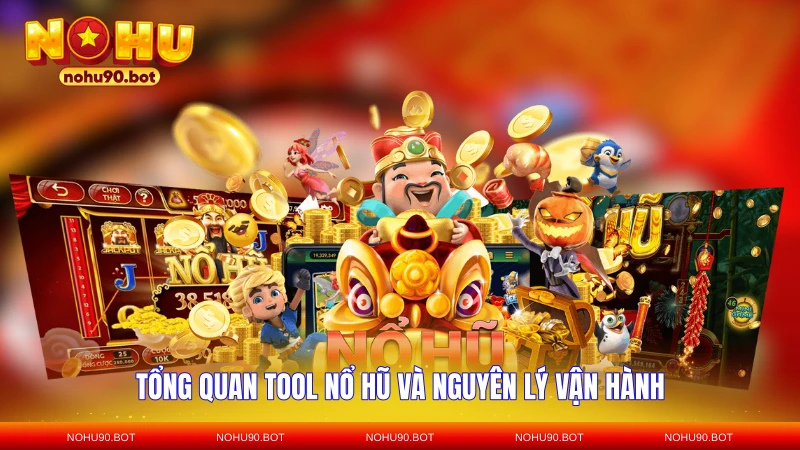 Tổng quan tool nổ hũ và nguyên lý vận hành